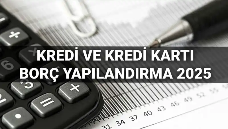 Kredi ve Kredi Kartı Borçları: 2025 Yılı İçin Yapılandırma Başvuruları Başladı!