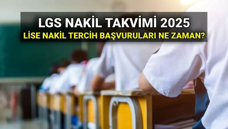 Lise 1. ve 2. Nakil Tarihleri: 2025 LGS İçin Başvuru Rehberi