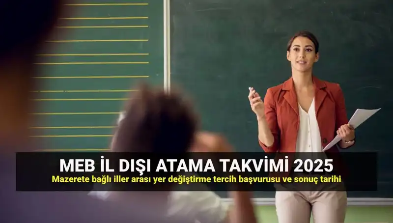 2025 MEBBİS Öğretmen İl Dışı Atama Sonuçları ve Mazeret Takvimi