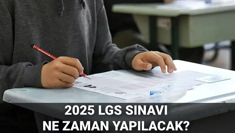 LGS Sınavı 2025’te Ne Zaman Yapılacak? Tüm Detaylar Açıkladı