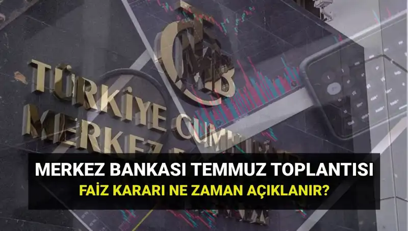 2025 Merkez Bankası PPK Toplantı Tarihleri ve Temmuz Faiz Kararı Açıklamaları