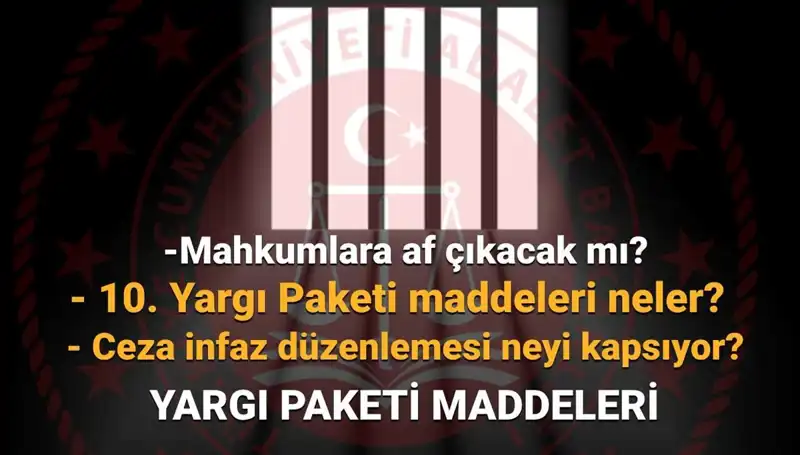 Af Yasası ile İlgili Tüm Bilgiler: 10. Yargı Paketi Yolda mı?